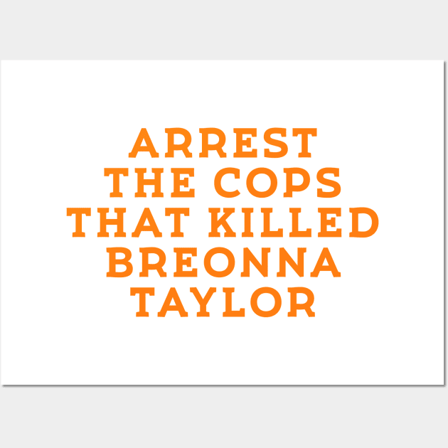 Arrest the cops that killed breonna taylor Wall Art by Crazy Shirts For All